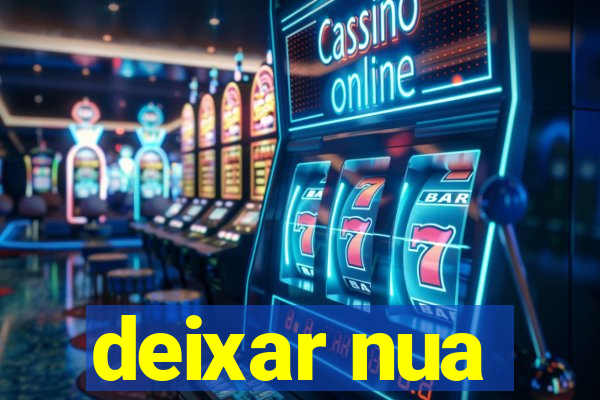 deixar nua